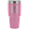 Funny Travel Mug Every Great Idea I Have Gets Me 30 oz Stainless Steel Tumbler