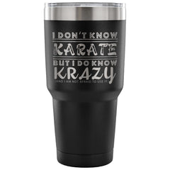 Funny Travel Mug I Don't Know Karate But I Do Know 30 oz Stainless Steel Tumbler