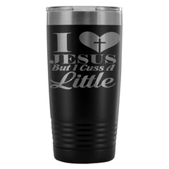 Funny Travel Mug Love Jesus But I Cuss A Little 20oz Stainless Steel Tumbler