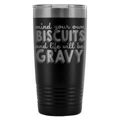 Funny Travel Mug Mind Your Own Biscuits 20oz Stainless Steel Tumbler