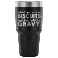 Funny Travel Mug Mind Your Own Biscuits 30 oz Stainless Steel Tumbler