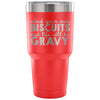 Funny Travel Mug Mind Your Own Biscuits 30 oz Stainless Steel Tumbler