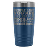 Funny Travel Mug People Like You Are The Reason 20oz Stainless Steel Tumbler