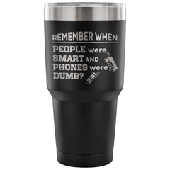 Funny Travel Mug Remember When People Were Smart 30 oz Stainless Steel Tumbler