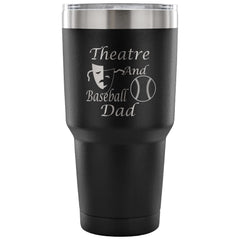 Funny Travel Mug Theatre And Baseball Dad 30 oz Stainless Steel Tumbler