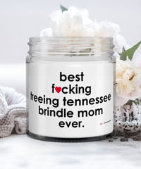 Funny Treeing Tennessee Brindle Dog Candle B3st F-cking Treeing Tennessee Brindle Mom Ever 9oz Vanilla Scented Candles Soy Wax