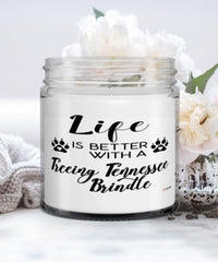 Funny Treeing Tennessee Brindle Dog Candle Life Is Better With A Treeing Tennessee Brindle 9oz Vanilla Scented Candles Soy Wax