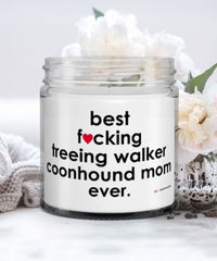 Funny Treeing Walker Coonhound Dog Candle B3st F-cking Treeing Walker Coonhound Mom Ever 9oz Vanilla Scented Candles Soy Wax