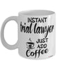 Funny Trial Lawyer Mug Instant Trial Lawyer Just Add Coffee Cup White