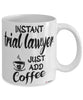 Funny Trial Lawyer Mug Instant Trial Lawyer Just Add Coffee Cup White