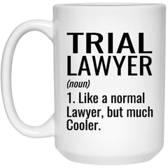 Funny Trial Lawyer Mug Like A Normal Lawyer But Much Cooler Coffee Cup 15oz White 21504