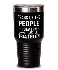Funny Triathlete Tumbler Tears Of The People I Beat In Triathlon Tumbler 30oz Stainless Steel