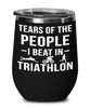 Funny Triathlete Wine Tumbler Tears Of The People I Beat In Triathlon Stemless Wine Glass 12oz Stainless Steel