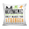 Funny Triathlon Graphic Pillow Cover What Doesnt Kill You Only Makes You Stronger