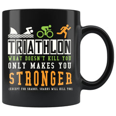 Funny Triathlon Mug What Doesnt Kill You Only Makes You 11oz Black Coffee Mugs