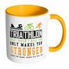 Funny Triathlon Mug What Doesn't Kill You Only White 11oz Accent Coffee Mugs