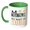 Funny Triathlon Mug What Doesn't Kill You Only White 11oz Accent Coffee Mugs