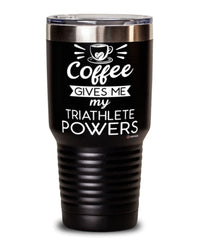 Funny Triathlon Tumbler Coffee Gives Me My Triathlete Powers 30oz Stainless Steel Black