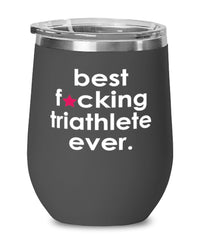 Funny Triathlon Wine Glass B3st F-cking Triathlete Ever 12oz Stainless Steel Black