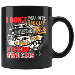 Funny Truck Mug I Fall For Pickup Trucks 11oz Black Coffee Mugs