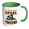 Funny Trucker Mug All Dads Are Created Equal White 11oz Accent Coffee Mugs