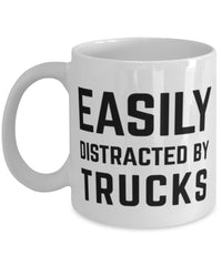 Funny Trucker Mug Easily Distracted By Trucks Coffee Mug 11oz White