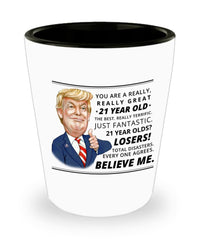 Funny Trump Birthday Shot Glass You Are A Really Great 21 Year Old