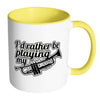 Funny Trumpet Mug Id Rather Playing My Trumpet White 11oz Accent Coffee Mugs