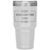 Funny Tumbler For Fathers Quarantine Dad Laser Etched 30oz Stainless Steel Tumbler