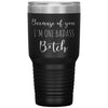 Funny Tumbler For Mom Dad Because of You Im One Badass B*tch Laser Etched 30oz Stainless Steel Tumbler
