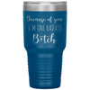 Funny Tumbler For Mom Dad Because of You Im One Badass B*tch Laser Etched 30oz Stainless Steel Tumbler