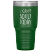 Funny Tumbler for Mom Dad Uncle Aunt Cant Adult Today Laser Etched 30oz Stainless Steel Tumbler