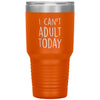 Funny Tumbler for Mom Dad Uncle Aunt Cant Adult Today Laser Etched 30oz Stainless Steel Tumbler