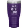 Funny Tumbler for Mom Dad Uncle Aunt Cant Adult Today Laser Etched 30oz Stainless Steel Tumbler