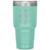 Funny Tumbler for Mom Dad Uncle Aunt Cant Adult Today Laser Etched 30oz Stainless Steel Tumbler