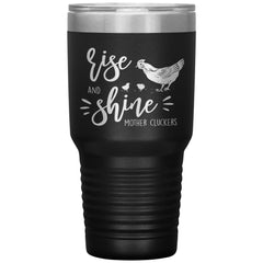 Funny Tumbler For Mom Rise And Shine Mother Cluckers Laser Etched 30oz Stainless Steel Tumbler