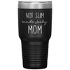 Funny Tumbler For Mother Not Slim Kinda Shady Mom Laser Etched 30oz Stainless Steel Tumbler