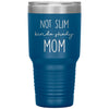 Funny Tumbler For Mother Not Slim Kinda Shady Mom Laser Etched 30oz Stainless Steel Tumbler