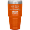 Funny Tumbler For Mother Not Slim Kinda Shady Mom Laser Etched 30oz Stainless Steel Tumbler