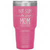 Funny Tumbler For Mother Not Slim Kinda Shady Mom Laser Etched 30oz Stainless Steel Tumbler