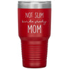 Funny Tumbler For Mother Not Slim Kinda Shady Mom Laser Etched 30oz Stainless Steel Tumbler