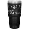 Funny Tumbler For Mothers I Need A Huge Margarita Laser Etched 30oz Stainless Steel Tumbler