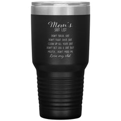 Funny Tumbler For Mothers Moms Shit List Laser Etched 30oz Stainless Steel Tumbler