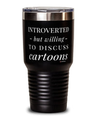 Funny Tumbler Introverted But Willing To Discuss Cartoons 30oz Stainless Steel Black