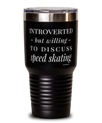 Funny Tumbler Introverted But Willing To Discuss Speed Skating 30oz Stainless Steel Black
