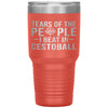 Funny Tumbler Tears of The People I beat In Cestoball Laser Etched 30oz Stainless Steel Tumbler