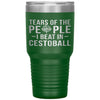 Funny Tumbler Tears of The People I beat In Cestoball Laser Etched 30oz Stainless Steel Tumbler