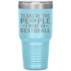 Funny Tumbler Tears of The People I beat In Cestoball Laser Etched 30oz Stainless Steel Tumbler
