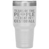 Funny Tumbler Tears of The People I beat In Cestoball Laser Etched 30oz Stainless Steel Tumbler