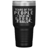 Funny Tumbler Tears Of The People I Beat In Dodgeball Laser Etched 30oz Stainless Steel Tumbler